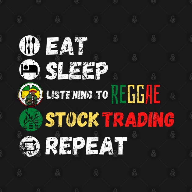 Eat Sleep Listening To Reggae Stock Trading Repeat by maxdax
