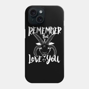 Remember That I Love You Phone Case