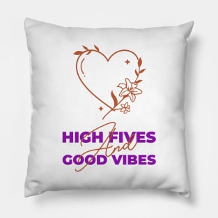 High Fives And Good Vibes Pillow