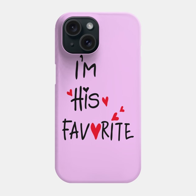 I'm his favorite Phone Case by CindyS