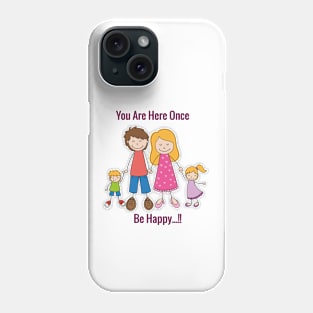 You Are Here Once Phone Case