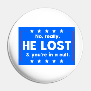 No really. He lost & you're in a cult Pin