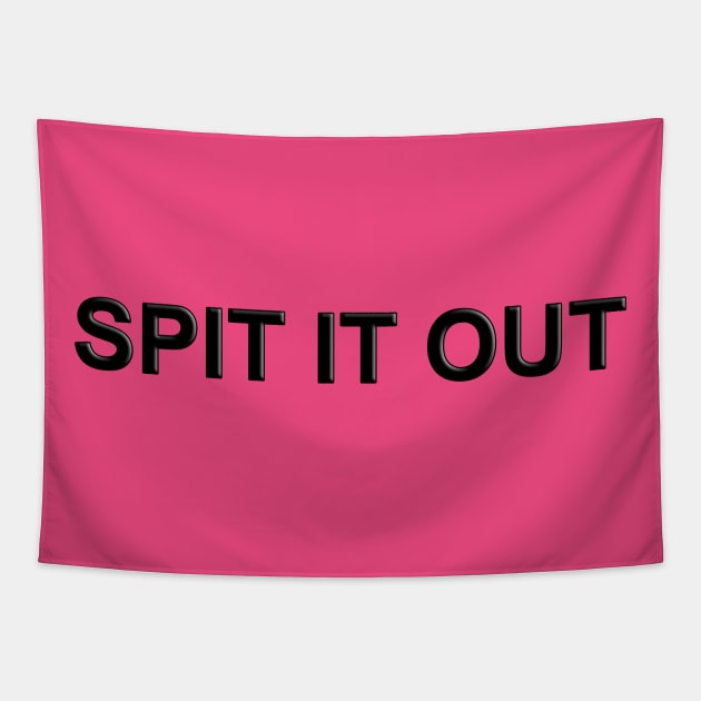 Spit it Out Tapestry by The Black Panther