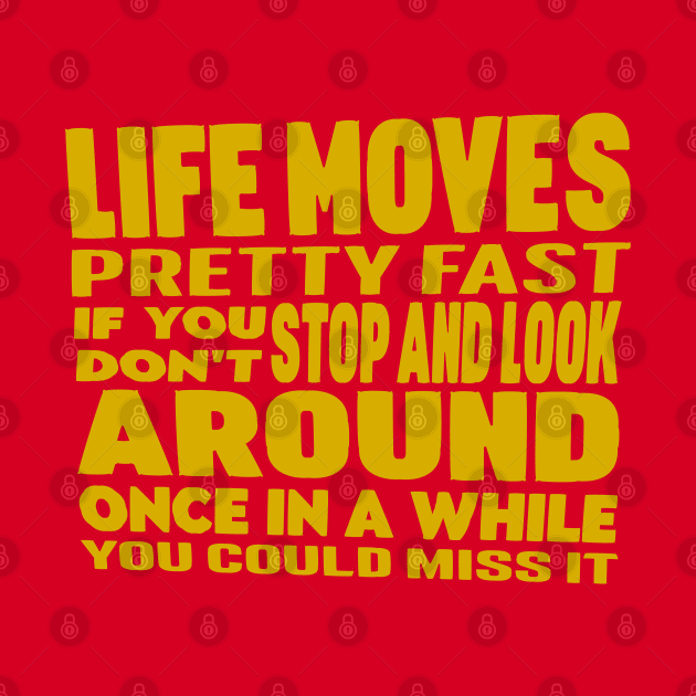 Life Moves Pretty Fast 80's Movie Quote by Nostalgia Avenue