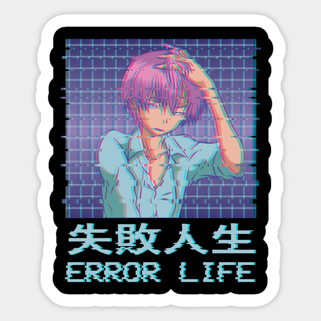 Error Life Anime Boy Japanese Vaporwave Kanji Weeb - Error - Sticker | TeePublic Error Life Anime Boy Japanese Vaporwave Kanji Weeb - Error - Sticker | TeePublic