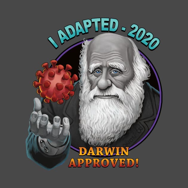 I ADAPTED- 2020 : DARWIN APPROVED by BeveridgeArtworx