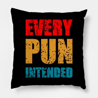 Every Pun Intended Pillow