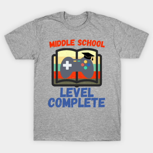 Middle School Level Complete Graduate Middle School Gift T Shirt Teepublic