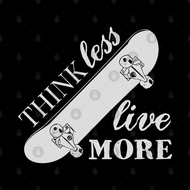 Think Less Live More by TomCage