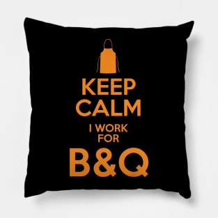 Keep Calm I work for B&Q Pillow