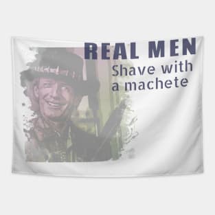 Real men shave with a machete Tapestry