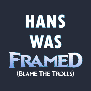 Hans Was Framed T-Shirt