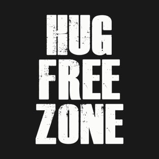 Hug Free Zone | Funny Quarantine Social Distance T-Shirt