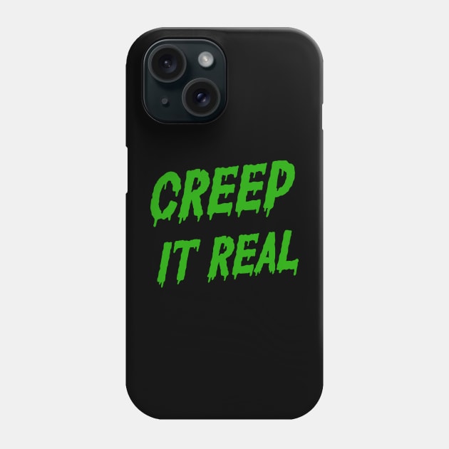 Creep it real Phone Case by Kingrocker Clothing