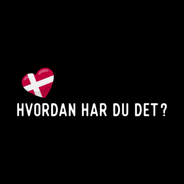 Danish Hvordan har du det? by SunburstGeo