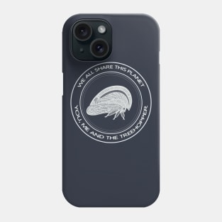 Treehopper - We All Share This Planet - on dark colors Phone Case