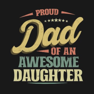 Proud DAD of an Awesome Daughter Retro Funny Father Gift T-Shirt