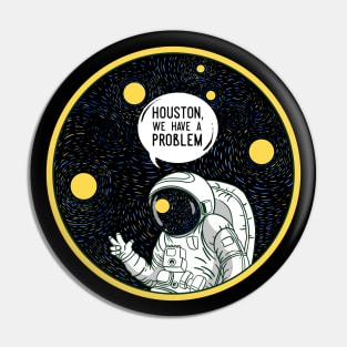 Houston We Have  A Problem Pin