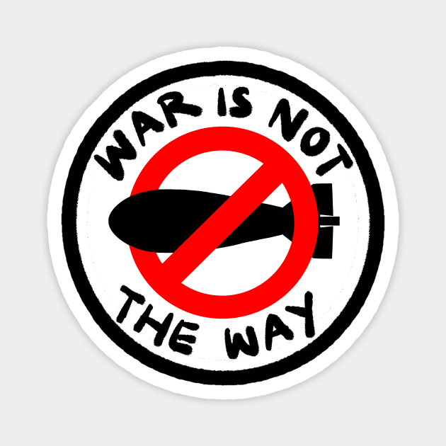 War is not the way! Magnet by IdinDesignShop