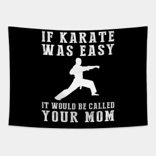 Kickin' Chuckles: If Karate Was Easy, It'd Be Called Your Mom! Tapestry