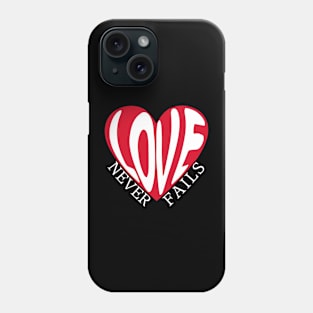 Love Never Fails Phone Case