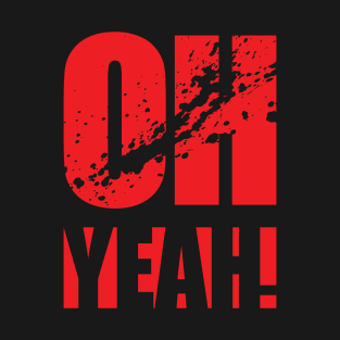 Oh Yeah! T-Shirt