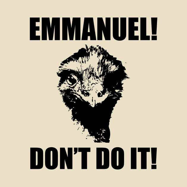 Emmanuel, Don't Do It! by NickiPostsStuff