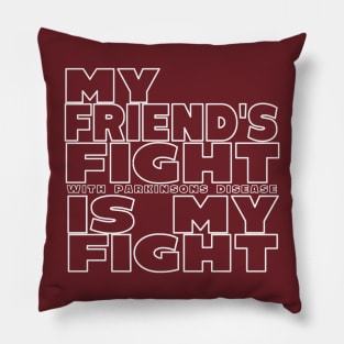 My Friends Fight with Parkinsons Disease is My Fight Pillow