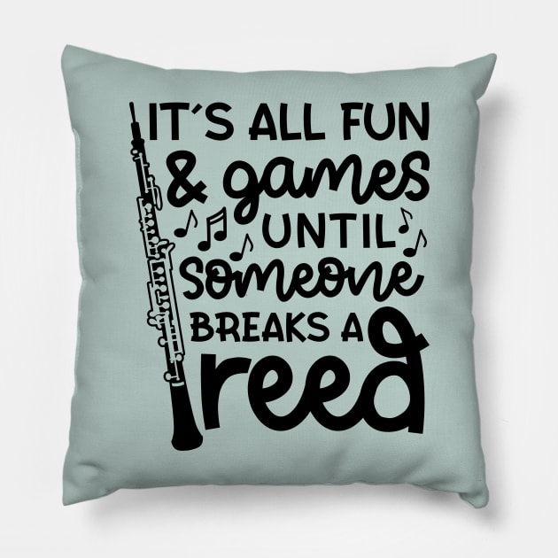 It's All Fun And Games Until Someone Breaks A Reed Oboe Marching Band Cute Funny Pillow by GlimmerDesigns