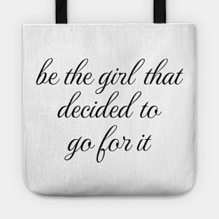 Women Empowerment Tee "Be the Girl That Decided to Go For It" Confidence Boosting T-Shirt, Inspirational Gift for Women Tote