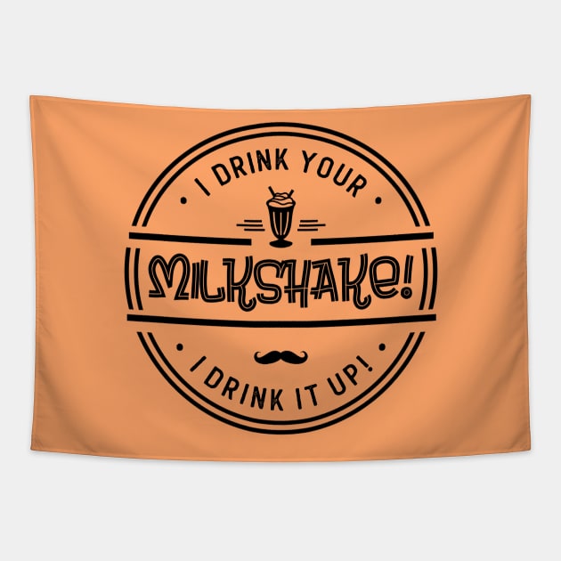 I Drink Your Milkshake! Tapestry by NotoriousMedia