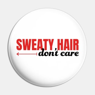 Sweaty Hair Don't Care Pin