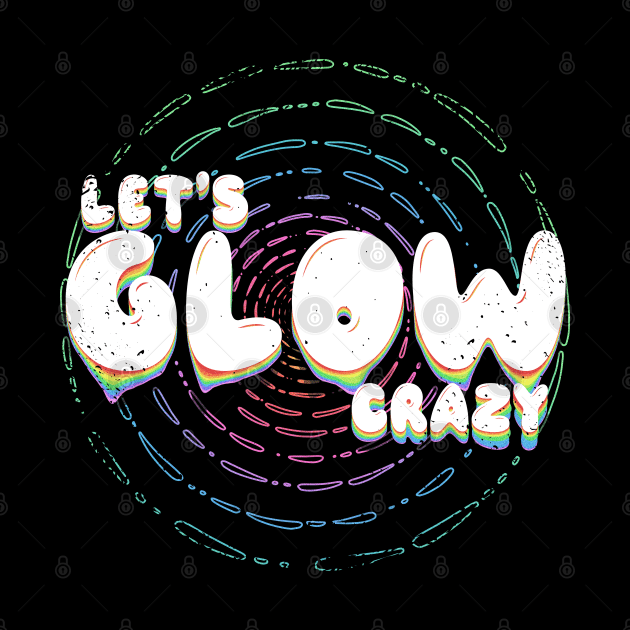 Lets glow crazy by JayD World