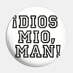 ¡Dios Mio, Man! Funny Jesus Quintana Dude Lebowski Quote Distressed Pin