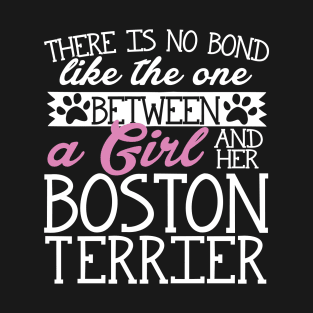 There's No Bond Like the One Between a Girl and Her Boston Terrier T-Shirt