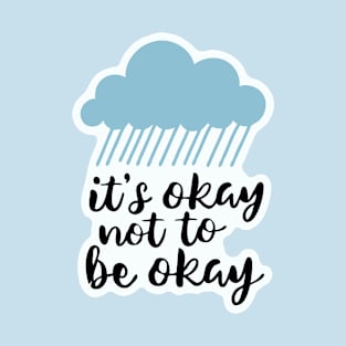 It's okay not to be okay mental health awareness T-Shirt