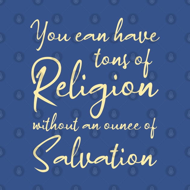 You can have tons of religion without an ounce of salvation, Disciples are made not born by FlyingWhale369