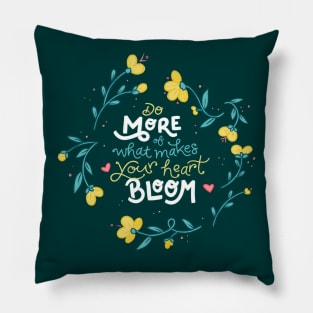 Do More of What Makes Your Heart Bloom - Floral - Hand Lettering Pillow