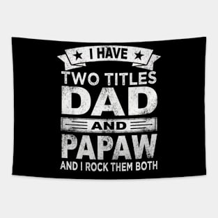 fathers day i have two titles dad and papaw Tapestry
