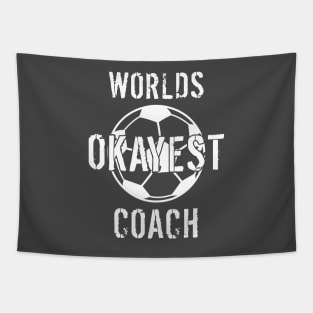 Worlds Okayest Soccer Coach Gift Tapestry