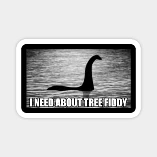 I Need About Tree Fiddy - Meme Magnet