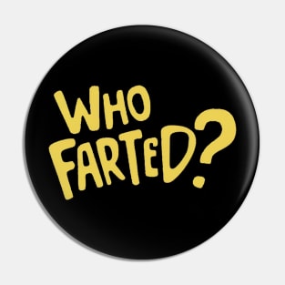 who farted ? Pin