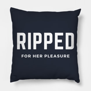 Ripped for her pleasure- a funny gym workout design Pillow