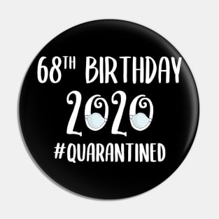 68th Birthday 2020 Quarantined Pin