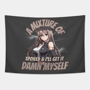 Mixture of Spoiled and I'll get it myself -funny spoiled girlfriend wife Anime Lover Tapestry