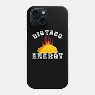 Big Taco Energy Cinco De Mayo Phone Case