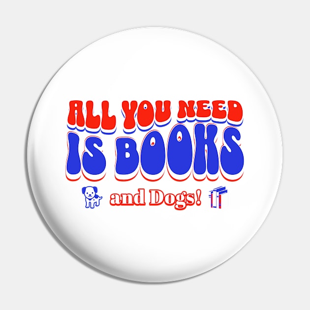 All you need is books and dogs Pin by New Day Prints