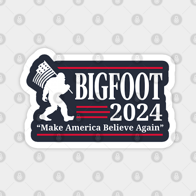 Bigfoot 2024 Make America Believe Again! Bigfoot TeePublic