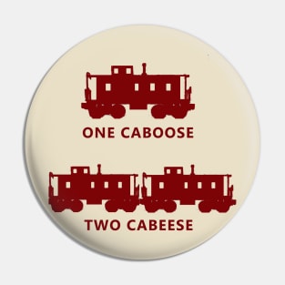 One Caboose, Two Cabeese Pin