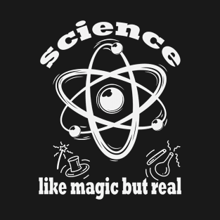 Science Like Magic But Real Funny Science Teacher design T-Shirt